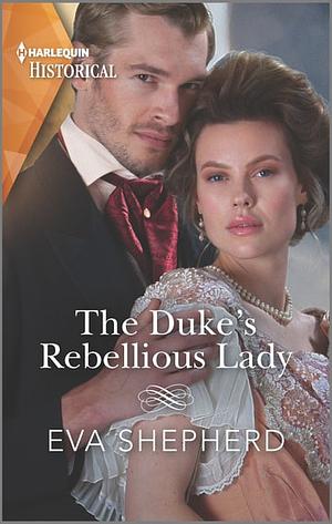 The Duke's Rebellious Lady by Eva Shepherd
