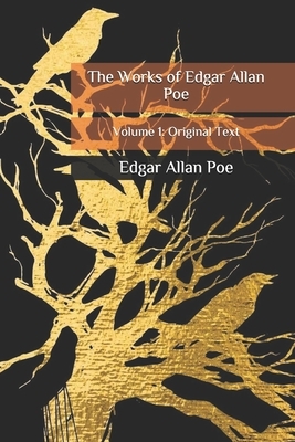 The Works of Edgar Allan Poe: Volume 1: Original Text by Edgar Allan Poe