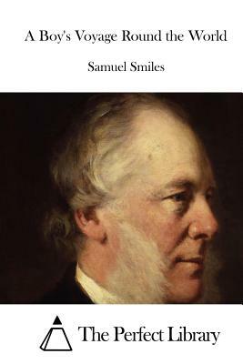 A Boy's Voyage Round the World by Samuel Smiles