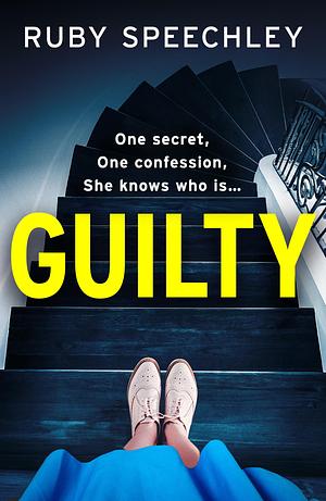 Guilty: A BRAND NEW completely chilling, addictive psychological thriller from Ruby Speechley for 2024 by Ruby Speechley, Ruby Speechley