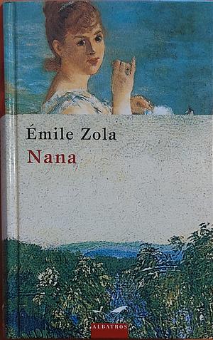 Emile Zola - Nana by Émile Zola