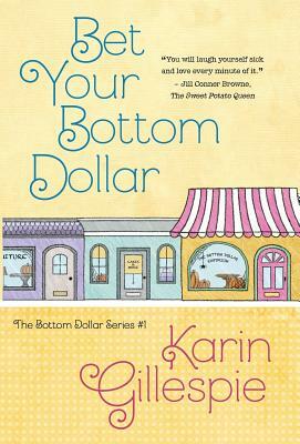 Bet Your Bottom Dollar by Karin Gillespie