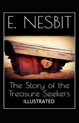 The Story of the Treasure Seekers Illustrated by E. Nesbit