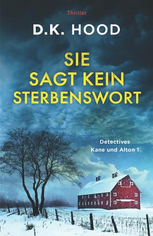 Sie sagt kein Sterbenswort by D.K. Hood