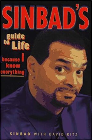 Sinbad's Guide to Life: Because I Know Everything by Sinbad