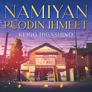 Namiyan puodin ihmeet by Keigo Higashino