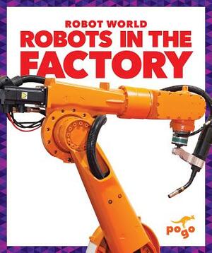 Robots in the Factory by Jenny Fretland Vanvoorst
