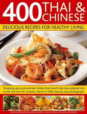 400 Thai & Chinese: Delicious Recipes for Healthy Living by Jenni Fleetwood, Jane Bamforth, Maggie Pannell