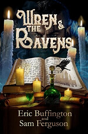 Wren and the Ravens by Sam Ferguson, Eric Buffington