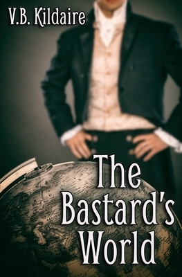 The Bastard's World by V. B. Kildaire