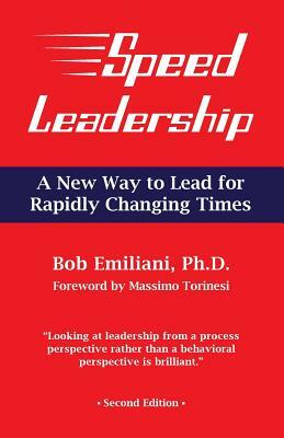 Speed Leadership: A New Way to Lead for Rapidly Changing Times by Bob Emiliani