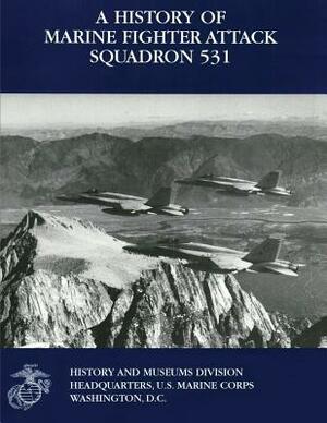A History of Marine Fighter Attack Squadron 531 by Charles J. Quilter II Usmcr, John C. Chapin Usmcr