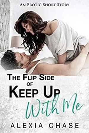 The Flip Side of Keep Up with Me by Alexia Chase