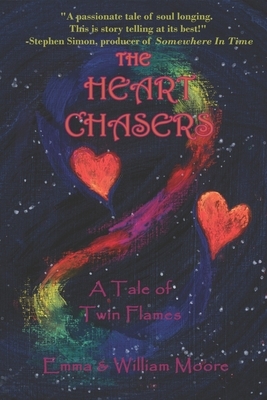 The Heart Chasers: A Tale of Twin Flames by Emma Moore, William Moore