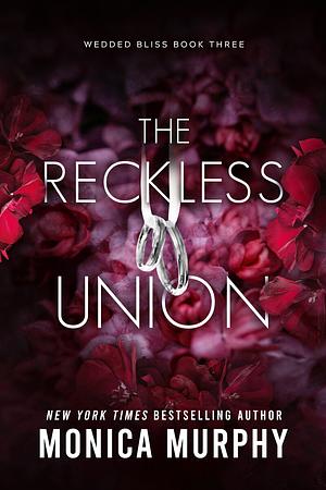 The Reckless Union by Monica Murphy