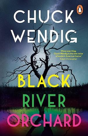 Black River Orchard: A Masterpiece of Horror from the Bestselling Author of Wanderers and the Book of Accidents by Chuck Wendig