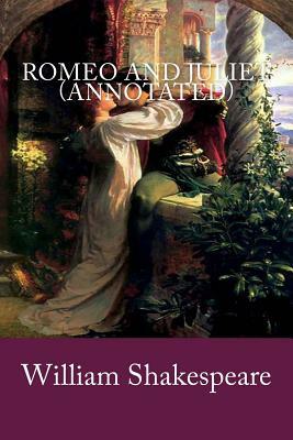 Romeo and Juliet (Annotated) by William Shakespeare