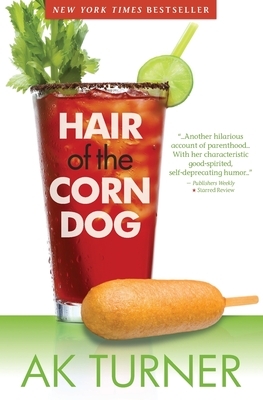 Hair of the Corn Dog by A.K. Turner