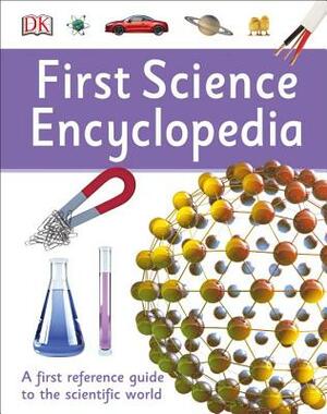 First Science Encyclopedia by D.K. Publishing