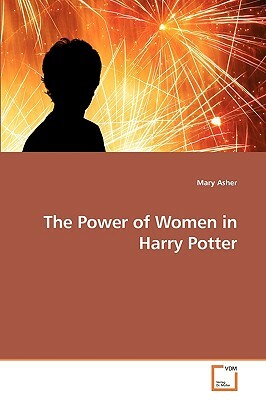 The Power of Women in Harry Potter by Mary Asher