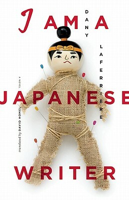 I Am a Japanese Writer by Dany Laferrière