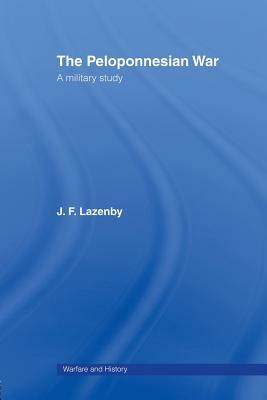 The Peloponnesian War by J. F. Lazenby, Professor J. F. Lazenby