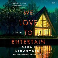 We Love to Entertain by Sarah Strohmeyer