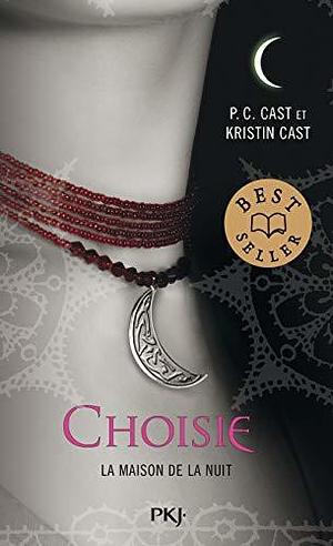 La Maison de la Nuit - tome 3 Choisie by P.C. Cast, P.C. Cast, Kristin Cast