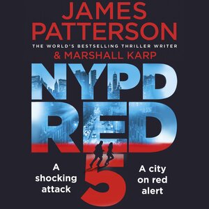 NYPD Red 5: A shocking attack. A killer with a vendetta. A city on red alert by James Patterson