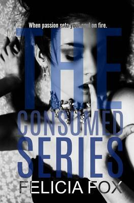 The Consumed Series by Felicia Fox