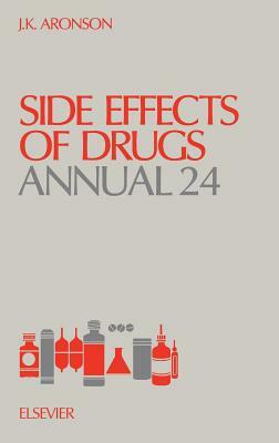 Side Effects of Drugs Annual, Volume 24 by 