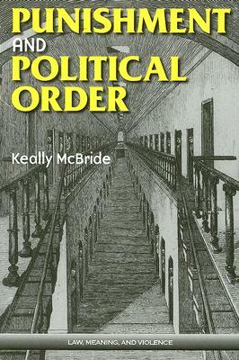 Punishment and Political Order by Keally McBride
