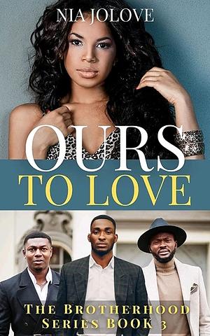 Ours To Love  by Nia Jolove