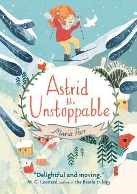 Astrid the Unstoppable by Maria Parr