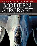 The Encyclopedia of Modern Aircraft: From Civilian Airliners to Military Superfighters by Jim Winchester