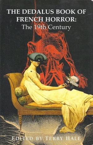 The Dedalus Book of French Horror: The 19th Century by Liz Heron, Terry Hale