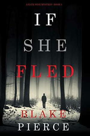 If She Fled by Blake Pierce