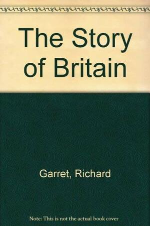 The Story of Britain by Richard Garrett