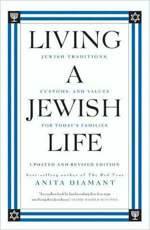 Living a Jewish Life, Updated and Revised Edition: Jewish Traditions, Customs and Values for Today's Families by Anita Diamant, Howard Cooper