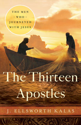 The Thirteen Apostles by J. Ellsworth Kalas