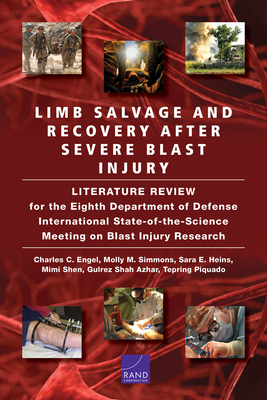 Limb Salvage and Recovery After Severe Blast Injury: A Review of the Scientific Literature by Molly M. Simmons, Charles C. Engel, Sara E. Heins