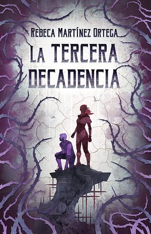 La Tercera Decadencia by Rebeca Martínez Ortega