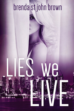 Lies We Live by Brenda St. John Brown