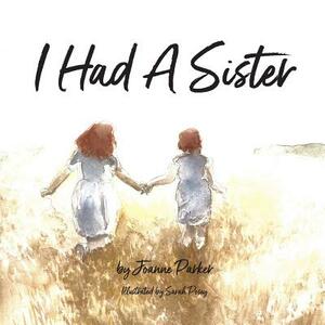 I Had a Sister by Joanne Parker