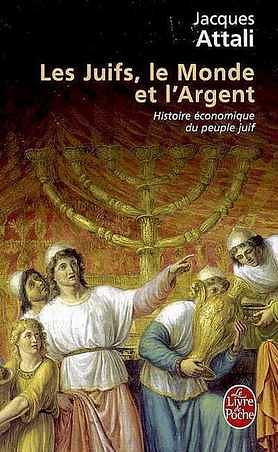 Les Juifs Le Monde Et L Argent by J. Attali