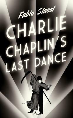 Charlie Chaplin's Last Dance by Fabio Stassi
