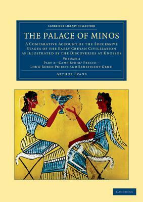 The Palace of Minos: A Comparative Account of the Successive Stages of the Early Cretan Civilization as Illustrated by the Discoveries at K by Arthur Evans