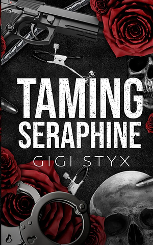 Taming Seraphine by Gigi Styx