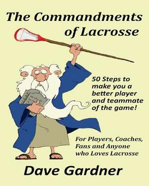 The Commandments of Lacrosse by David Gardner