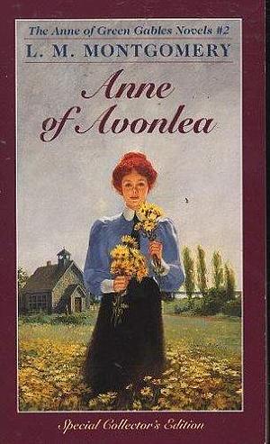 Anne of Avonlea : Anne of Green Gables Number 2 : Special Collector's Edition by L.M. Montgomery, L.M. Montgomery